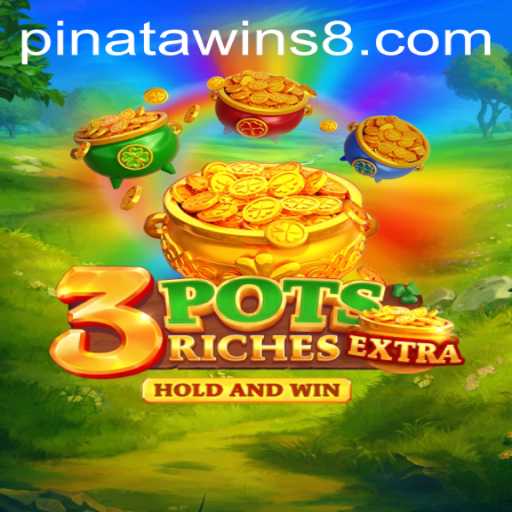 Dive into the World of 3potsExtra and the Thrill of Pinata Wins