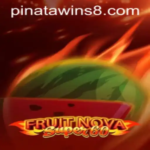 Exploring the Exciting Features of FruitNovaSuper60 and the Thrill of Pinata Wins
